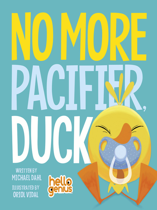 Title details for No More Pacifier, Duck by Michael Dahl - Available